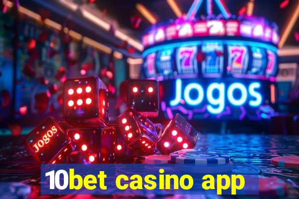 10bet casino app